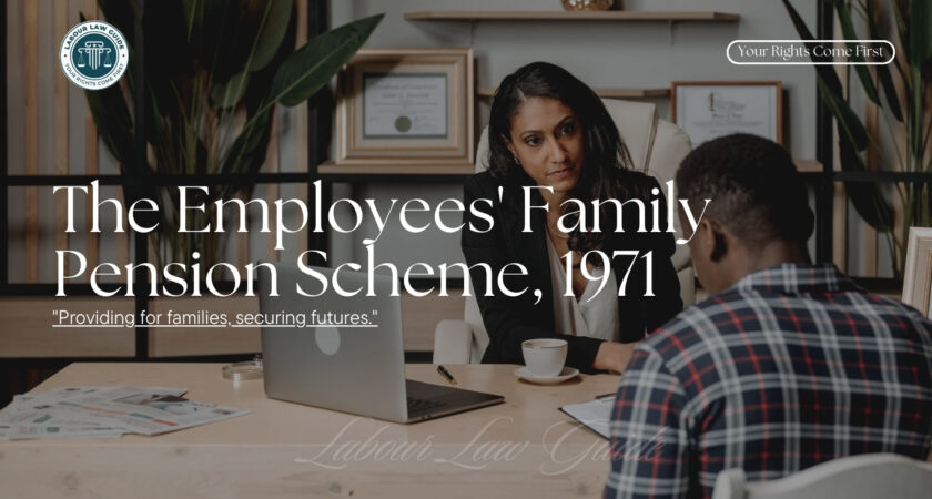The Employees’ Family Pension Scheme, 1971 (Section Wise)