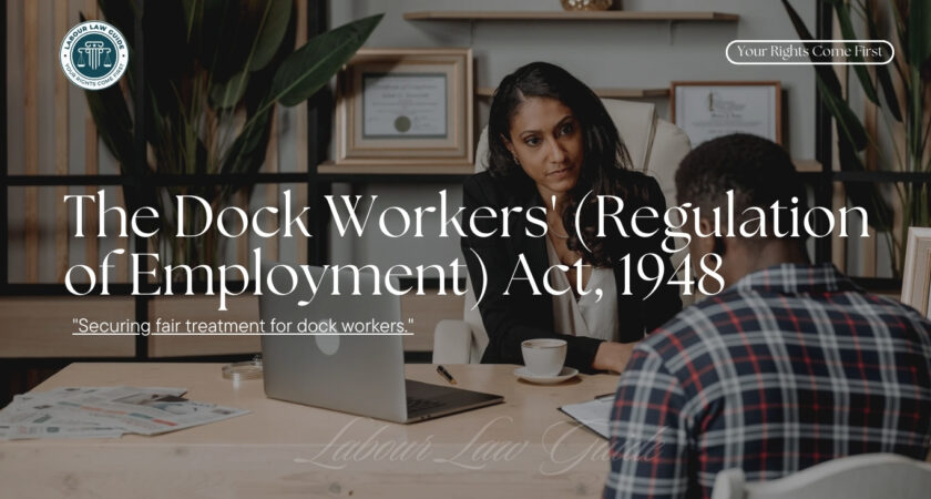 The Dock Workers’ (Regulation of Employment) Act, 1948 (Section Wise)