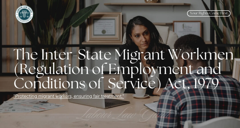 The Inter-State Migrant Workmen (Regulation of Employment and Conditions of Service) Act, 1979 (Section Wise)