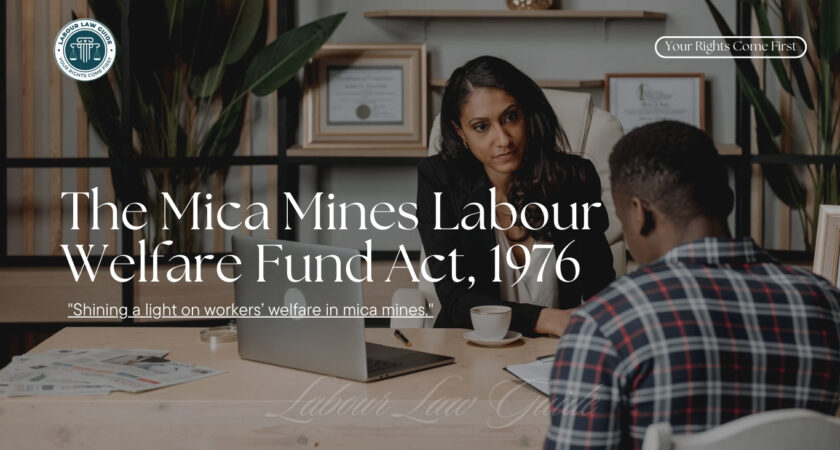 The Mica Mines Labour Welfare Fund Act, 1976 (Section Wise)