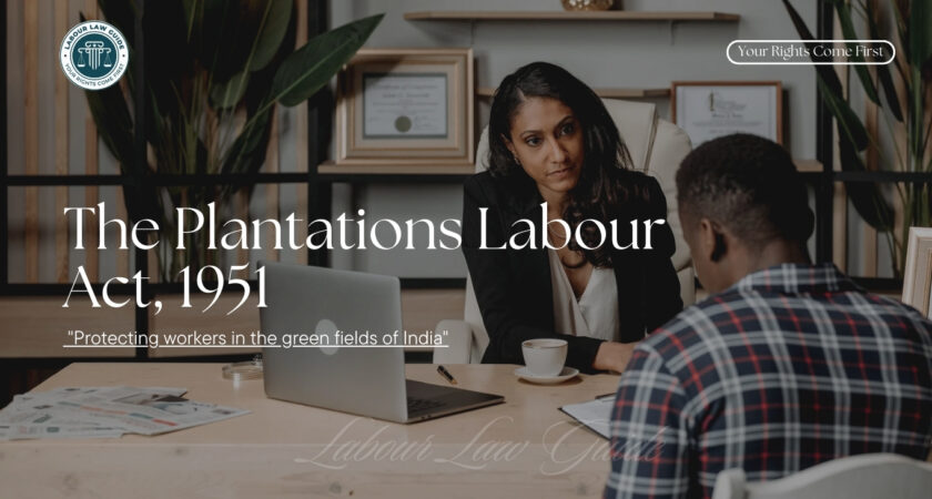 The Plantations Labour Act, 1951 (Section Wise)
